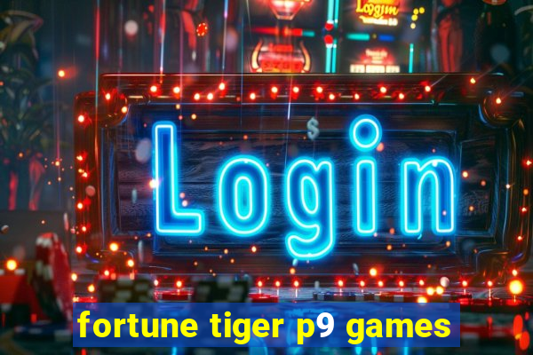 fortune tiger p9 games